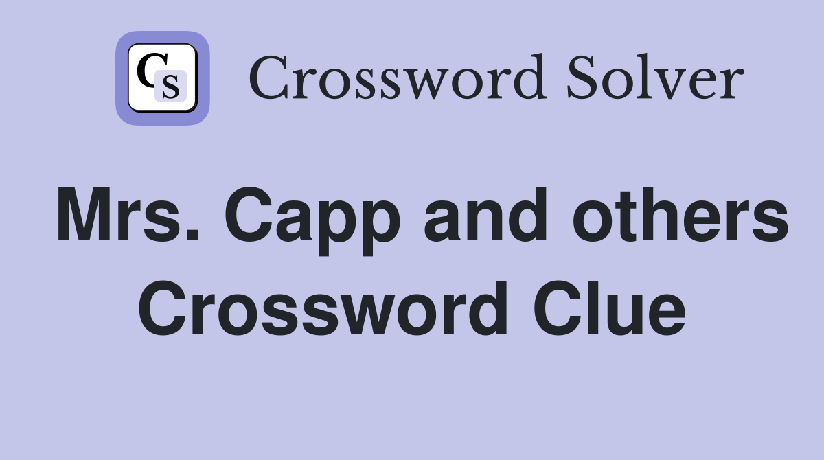 Mrs. Capp and others Crossword Clue