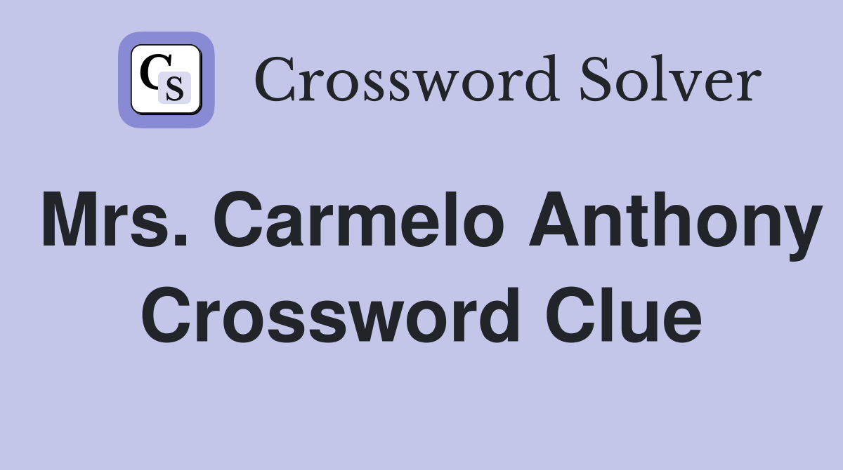 Mrs. Carmelo Anthony Crossword Clue