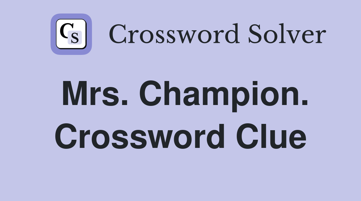 Mrs. Champion. Crossword Clue