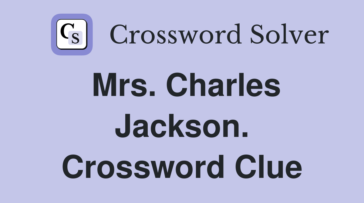 Mrs. Charles Jackson. Crossword Clue