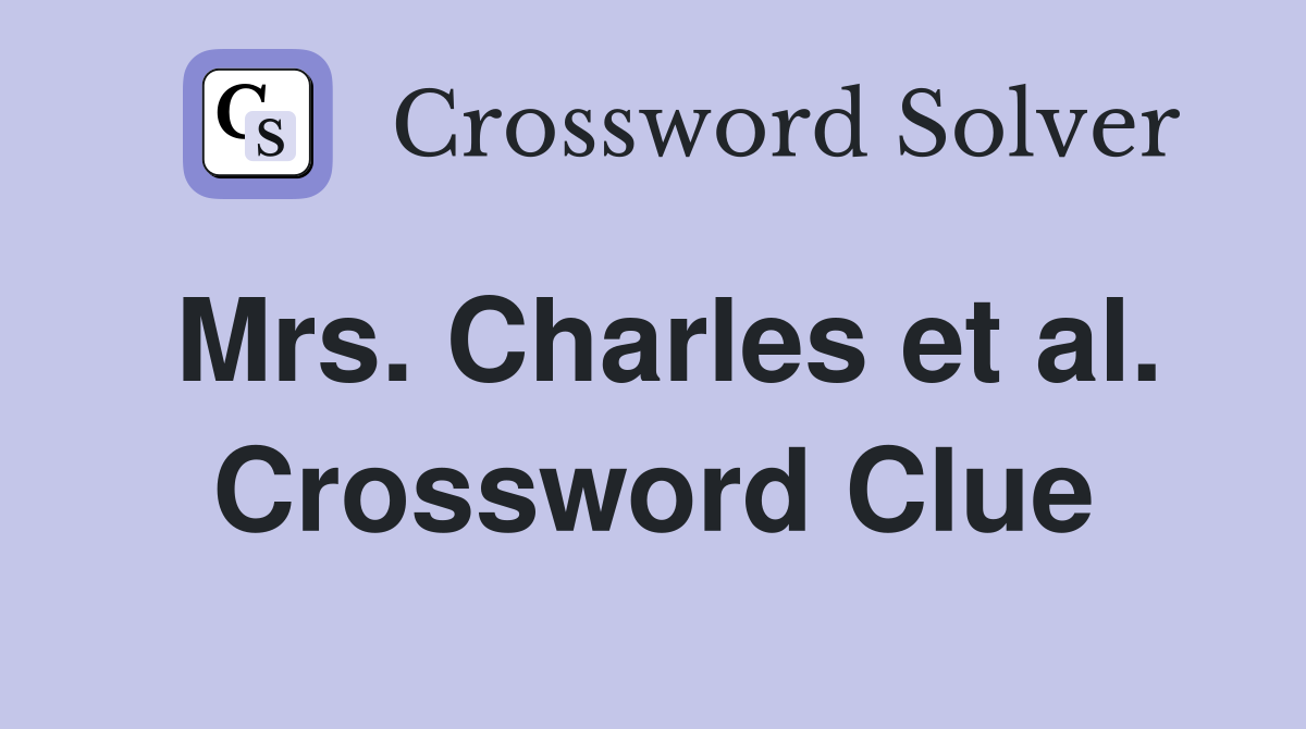Mrs. Charles et al. Crossword Clue