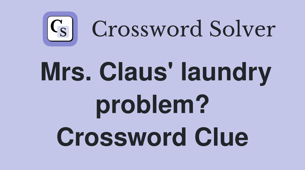 Mrs. Claus' laundry problem? Crossword Clue