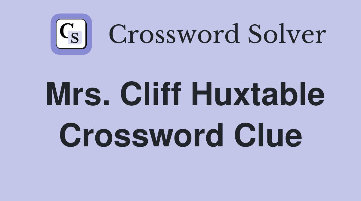 Mrs. Cliff Huxtable Crossword Clue