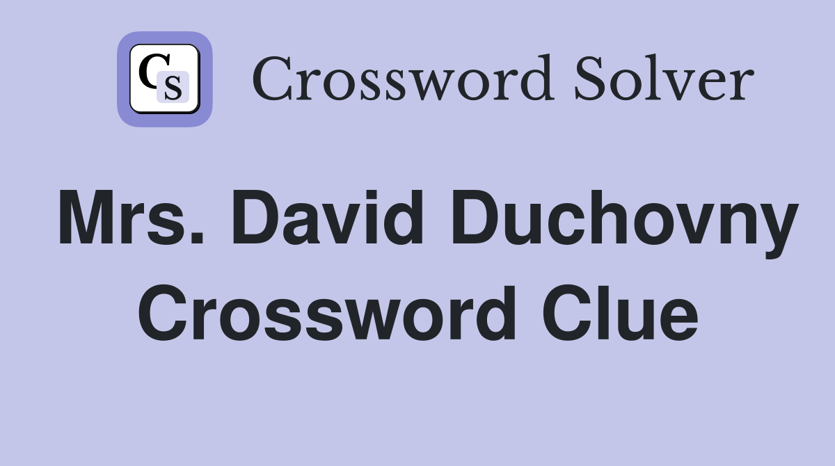 Mrs. David Duchovny Crossword Clue