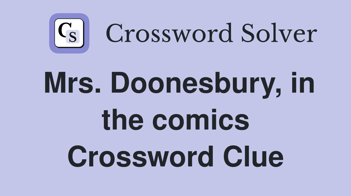 Mrs. Doonesbury, in the comics Crossword Clue