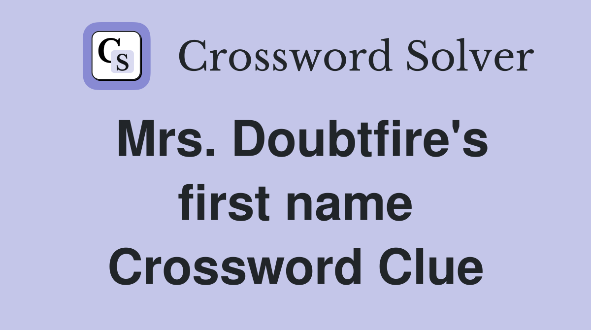 Mrs. Doubtfire's first name Crossword Clue