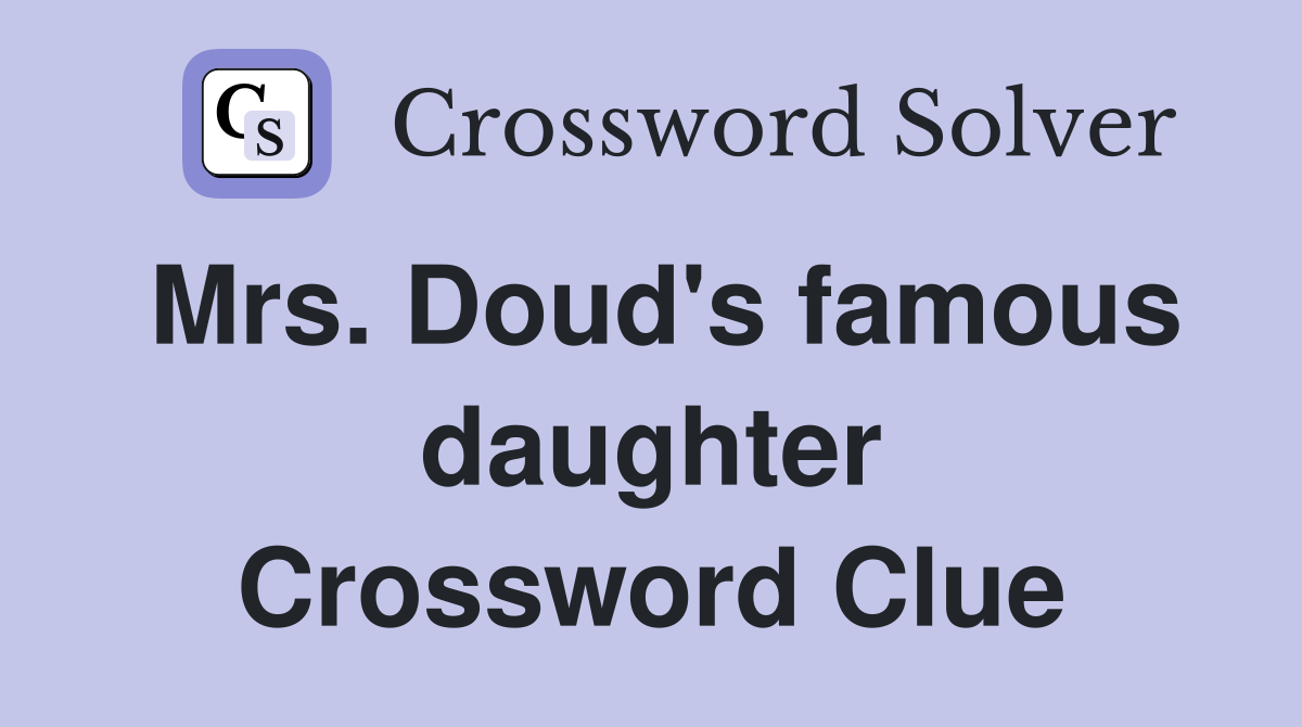 Mrs. Doud's famous daughter Crossword Clue