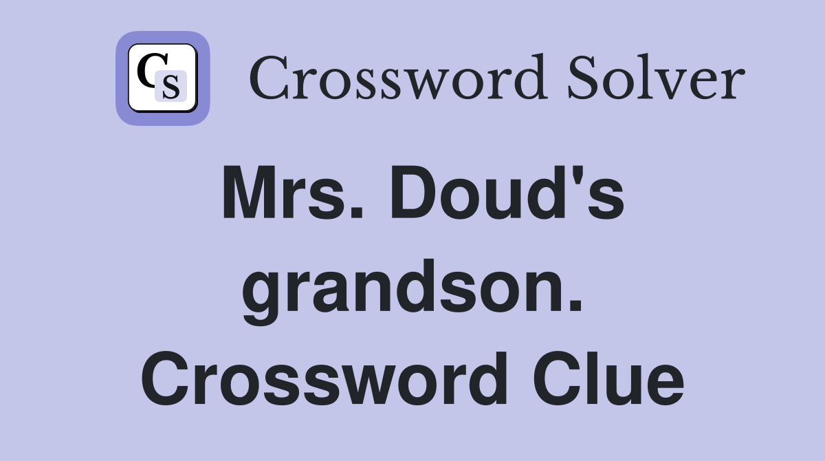 Mrs. Doud's grandson. Crossword Clue