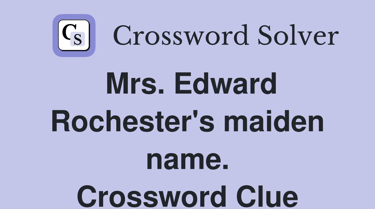 Mrs. Edward Rochester's maiden name. Crossword Clue