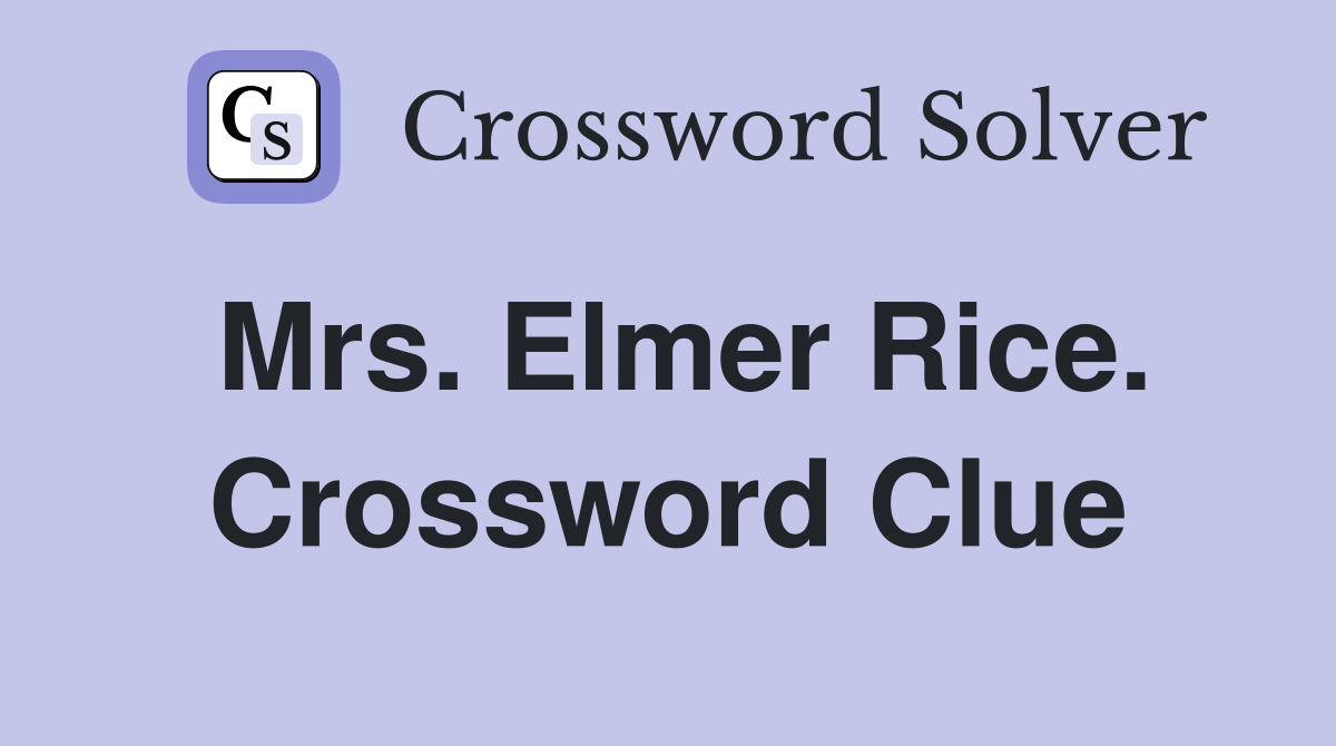 Mrs. Elmer Rice. Crossword Clue