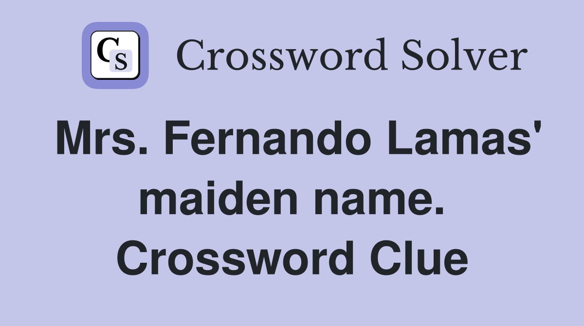 Mrs. Fernando Lamas' maiden name. Crossword Clue