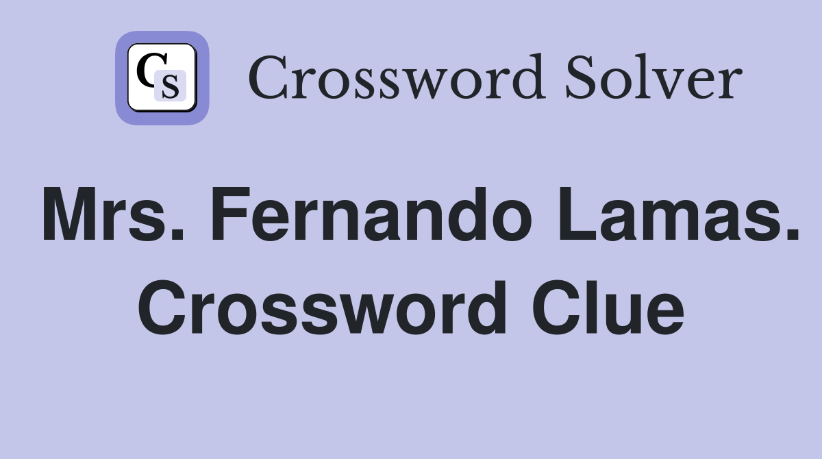 Mrs. Fernando Lamas. Crossword Clue
