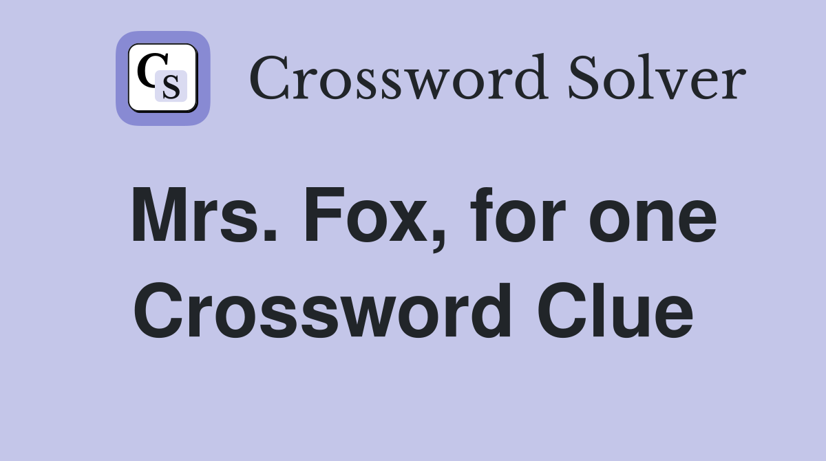 Mrs. Fox, for one Crossword Clue