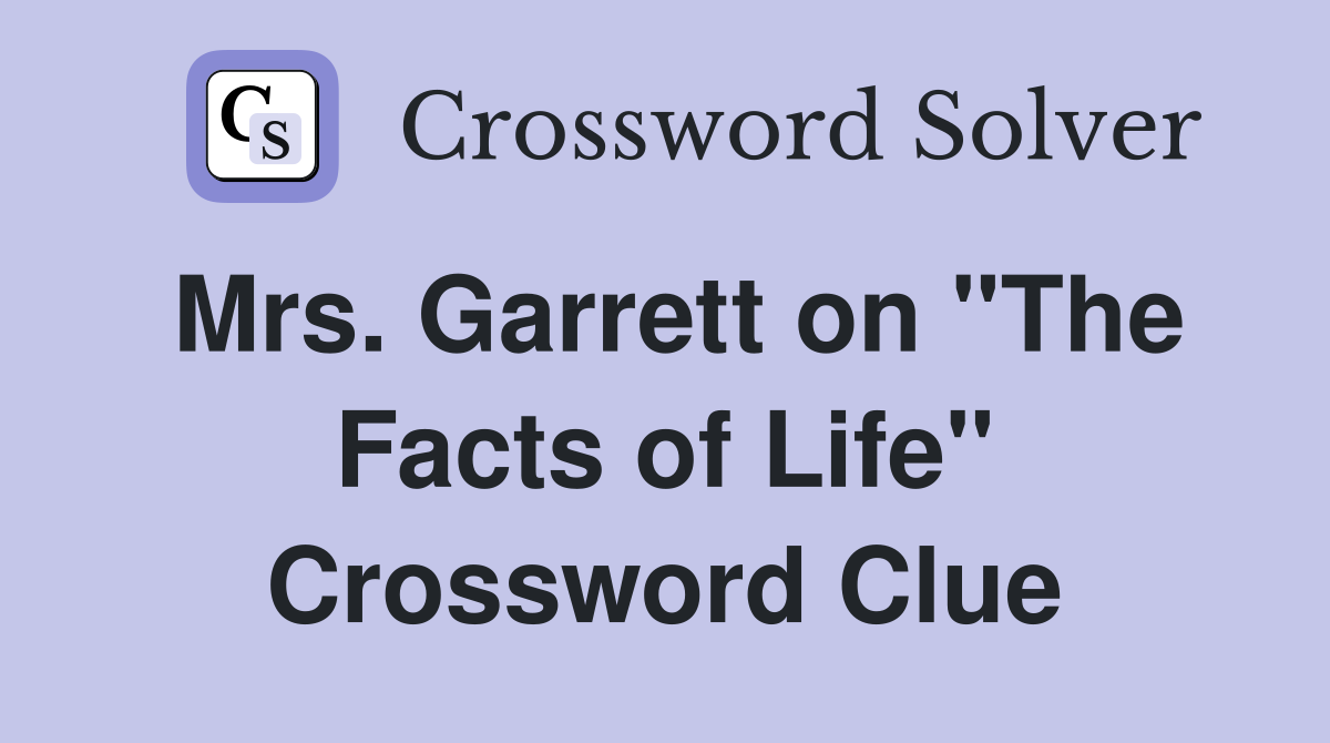 Mrs. Garrett on "The Facts of Life" Crossword Clue