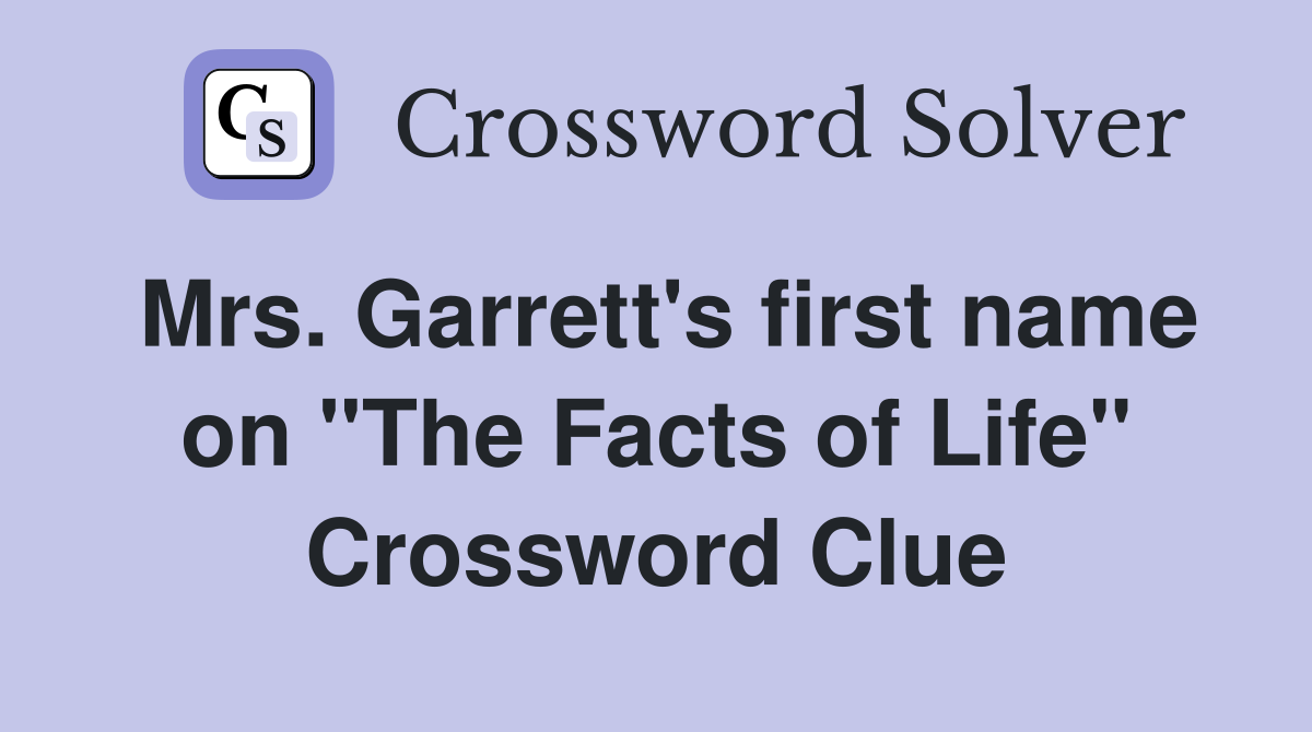 Mrs. Garrett's first name on "The Facts of Life" Crossword Clue