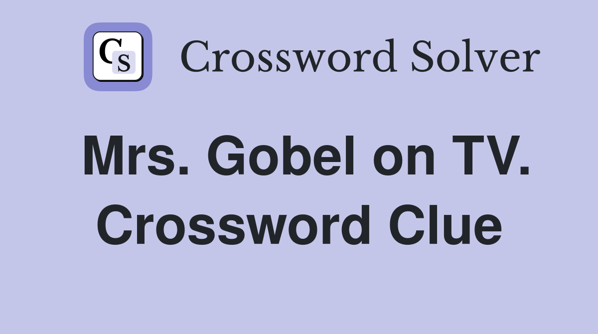 Mrs. Gobel on TV. Crossword Clue