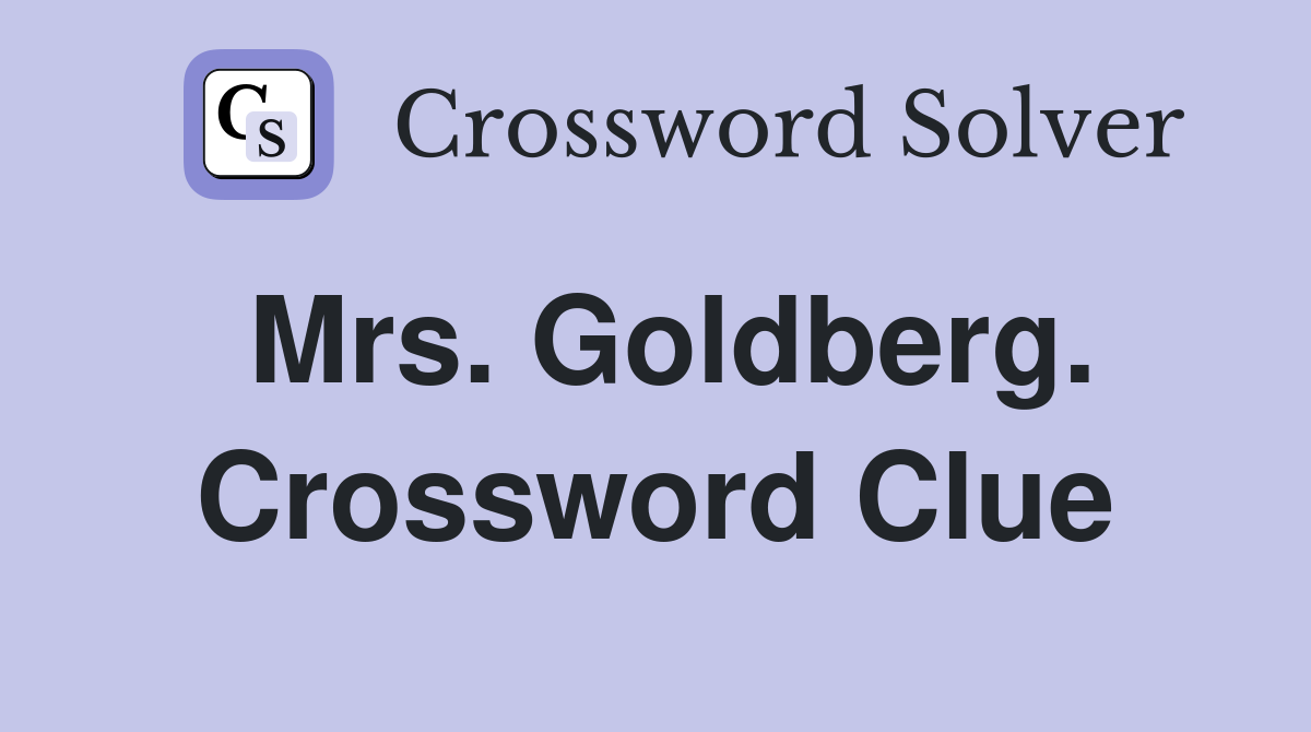 Mrs. Goldberg. Crossword Clue