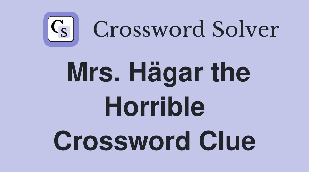 Mrs. Hägar the Horrible Crossword Clue