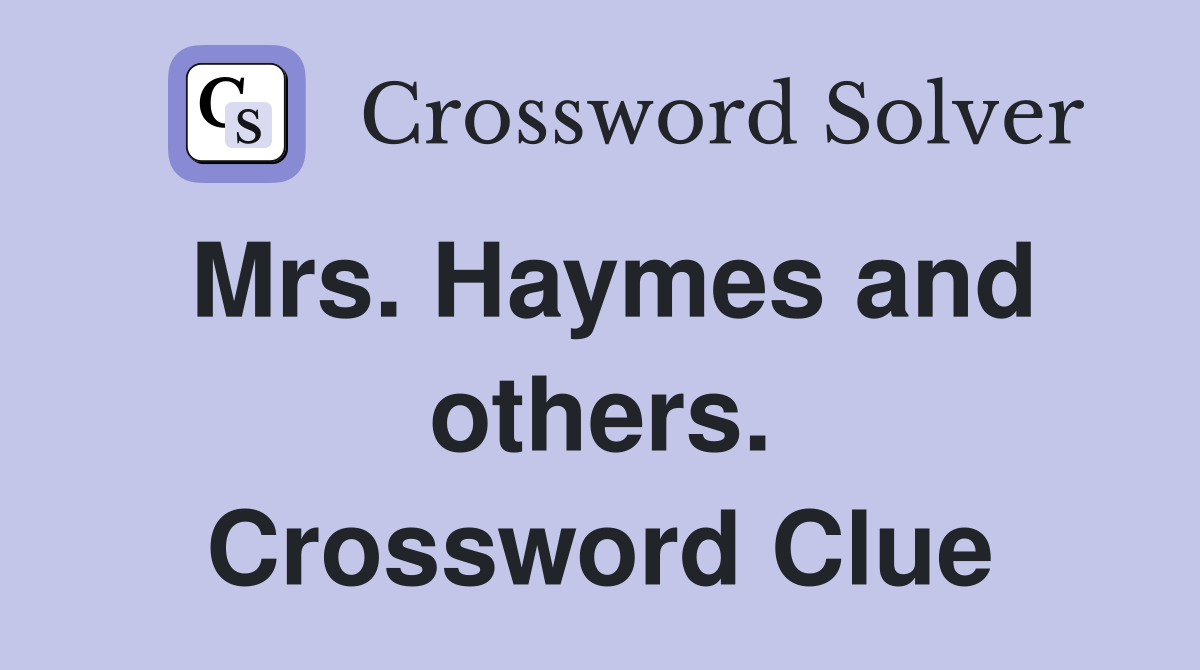 Mrs. Haymes and others. Crossword Clue