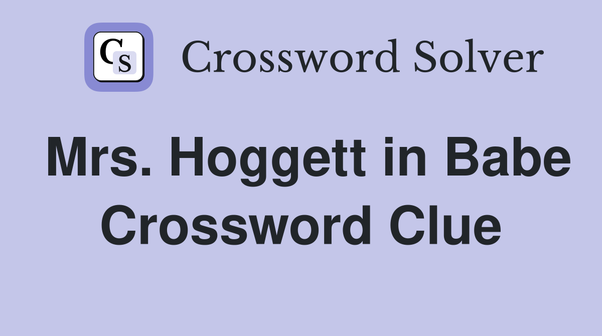 Mrs. Hoggett in Babe Crossword Clue