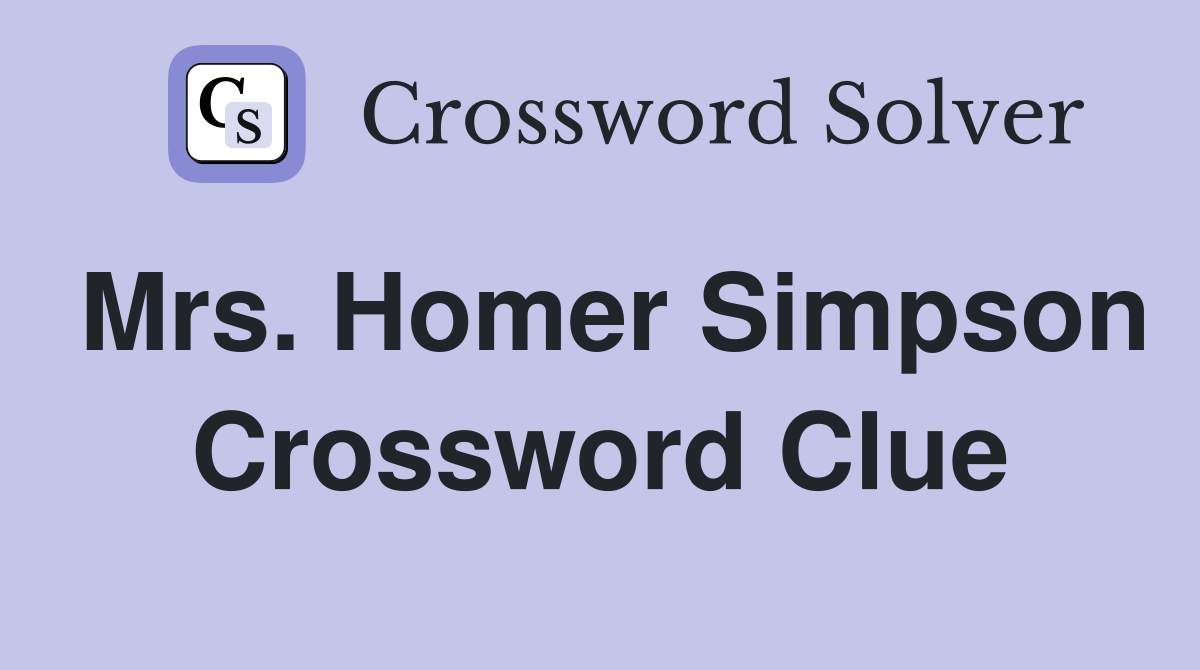 Mrs. Homer Simpson Crossword Clue