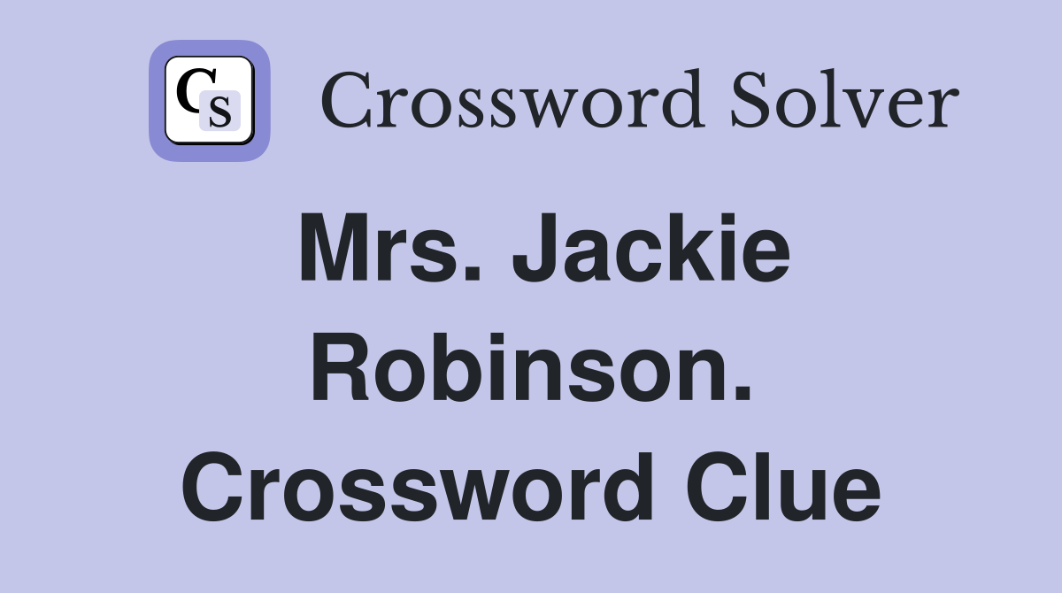 Mrs. Jackie Robinson. Crossword Clue
