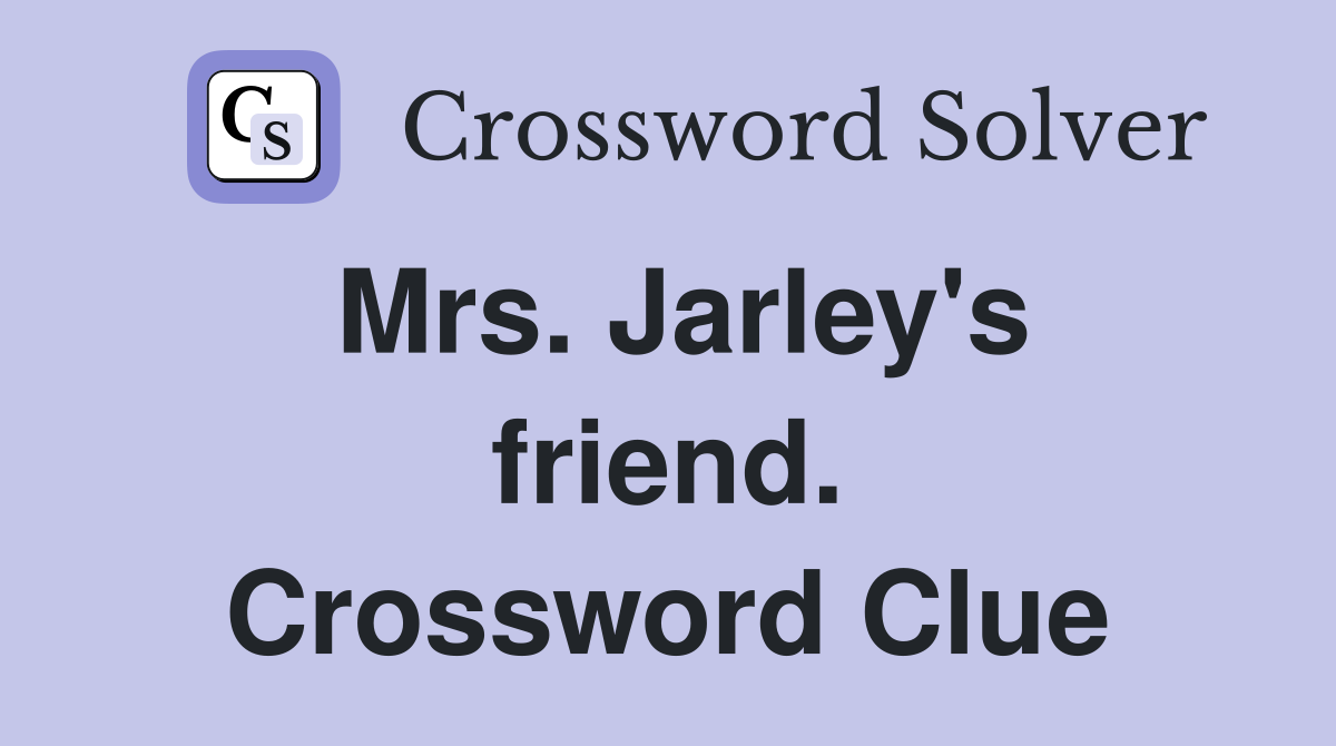Mrs. Jarley's friend. Crossword Clue
