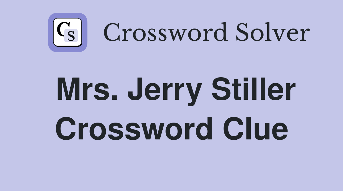 Mrs. Jerry Stiller Crossword Clue