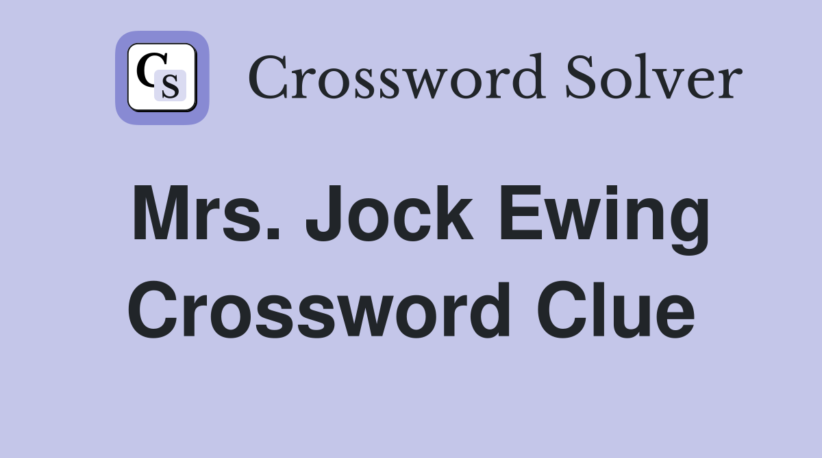 Mrs. Jock Ewing Crossword Clue
