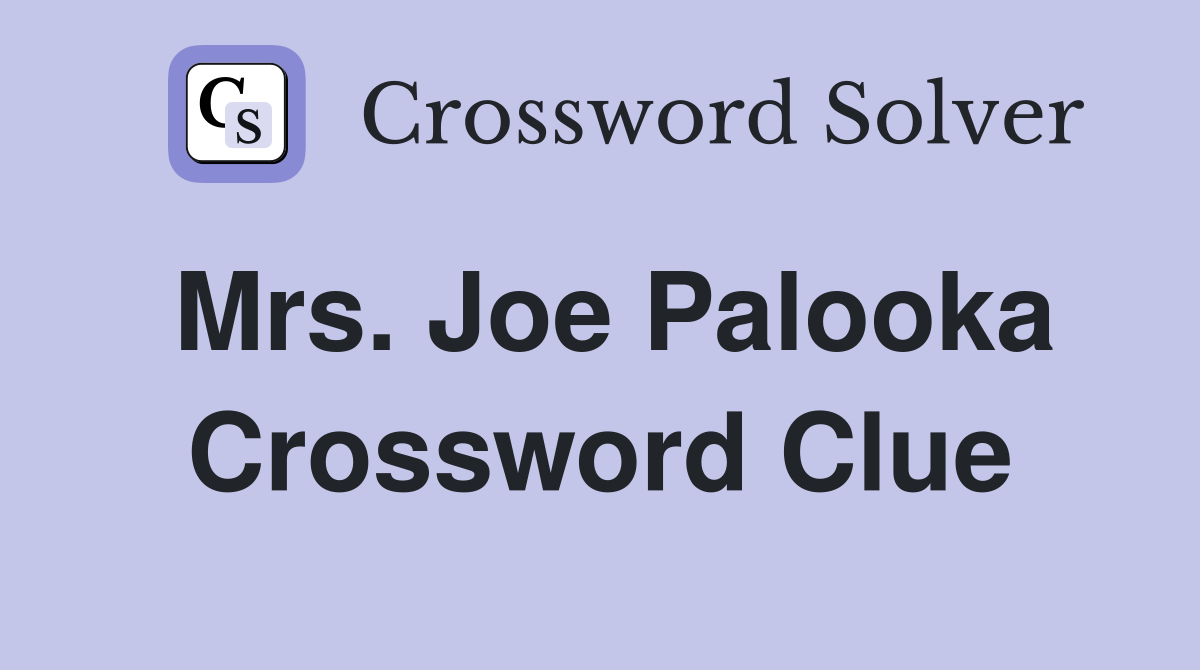 Mrs. Joe Palooka Crossword Clue
