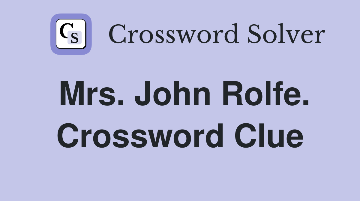 Mrs. John Rolfe. Crossword Clue