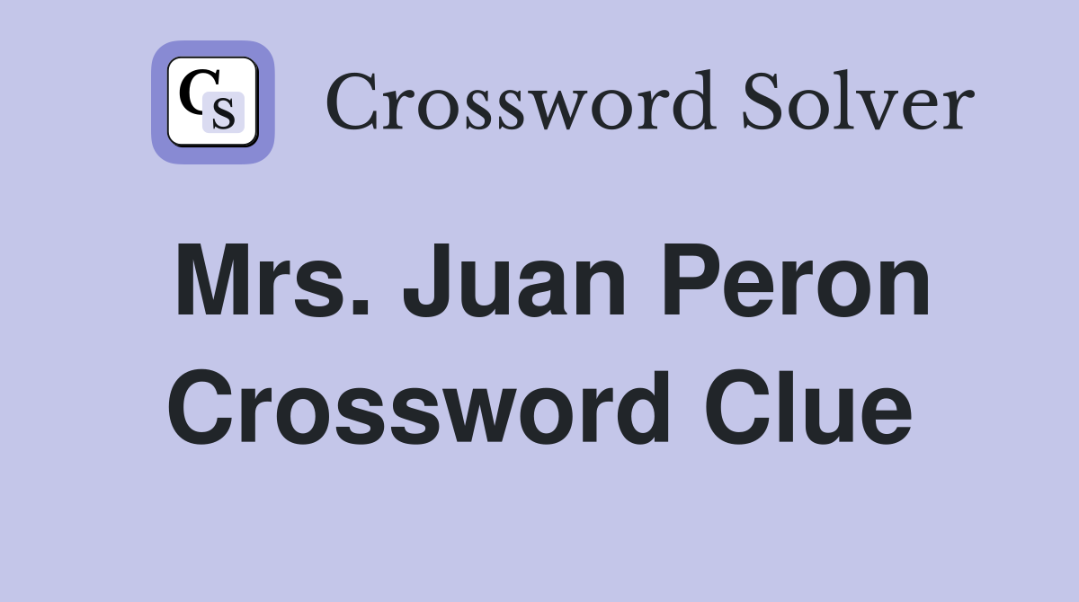 Mrs. Juan Peron Crossword Clue