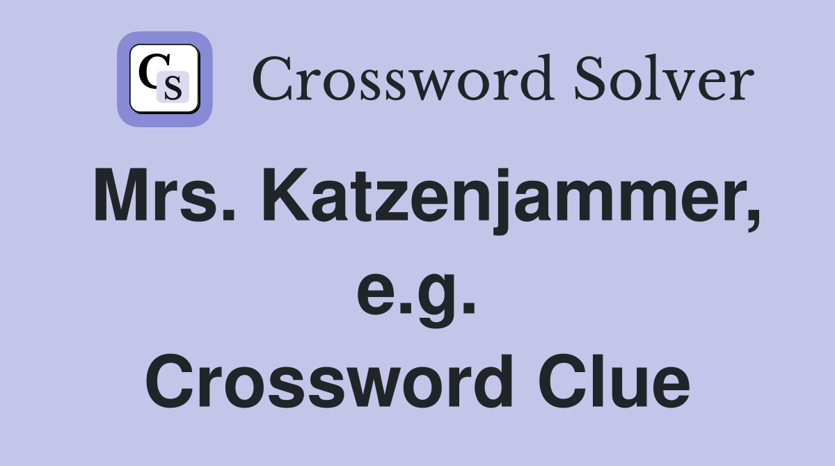 Mrs. Katzenjammer, e.g. Crossword Clue