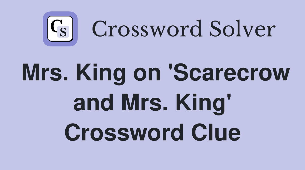 Mrs. King on 'Scarecrow and Mrs. King' Crossword Clue