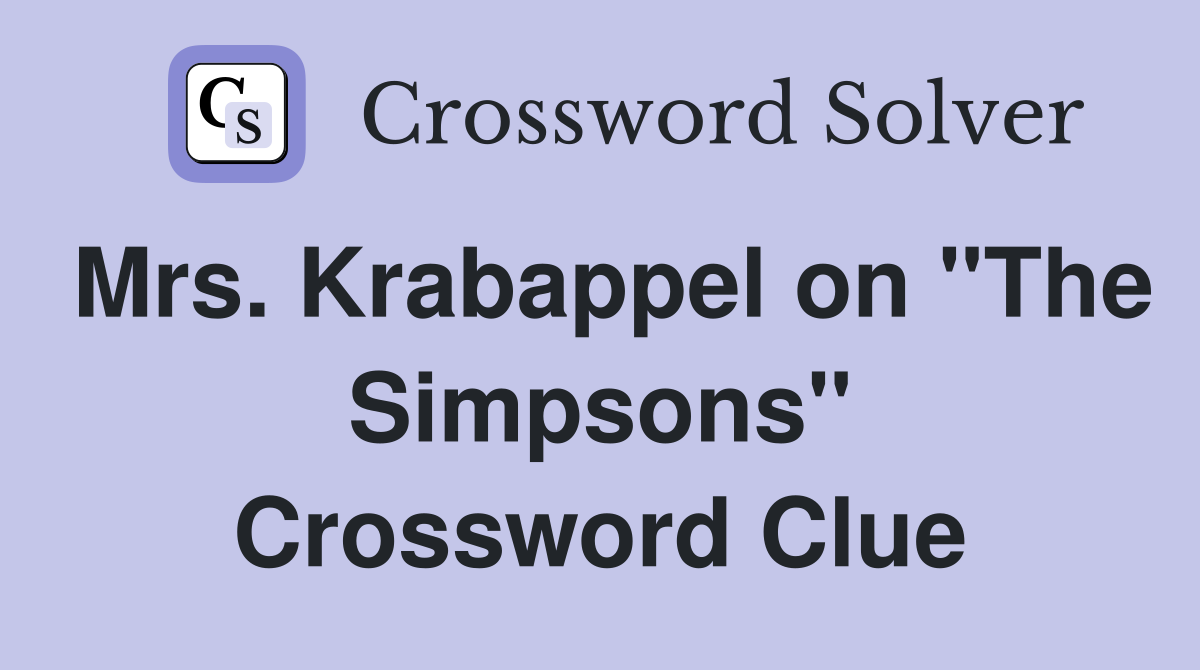 Mrs. Krabappel on "The Simpsons" Crossword Clue