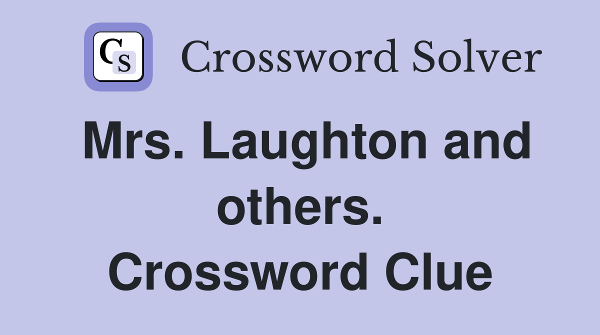 Mrs. Laughton and others. Crossword Clue