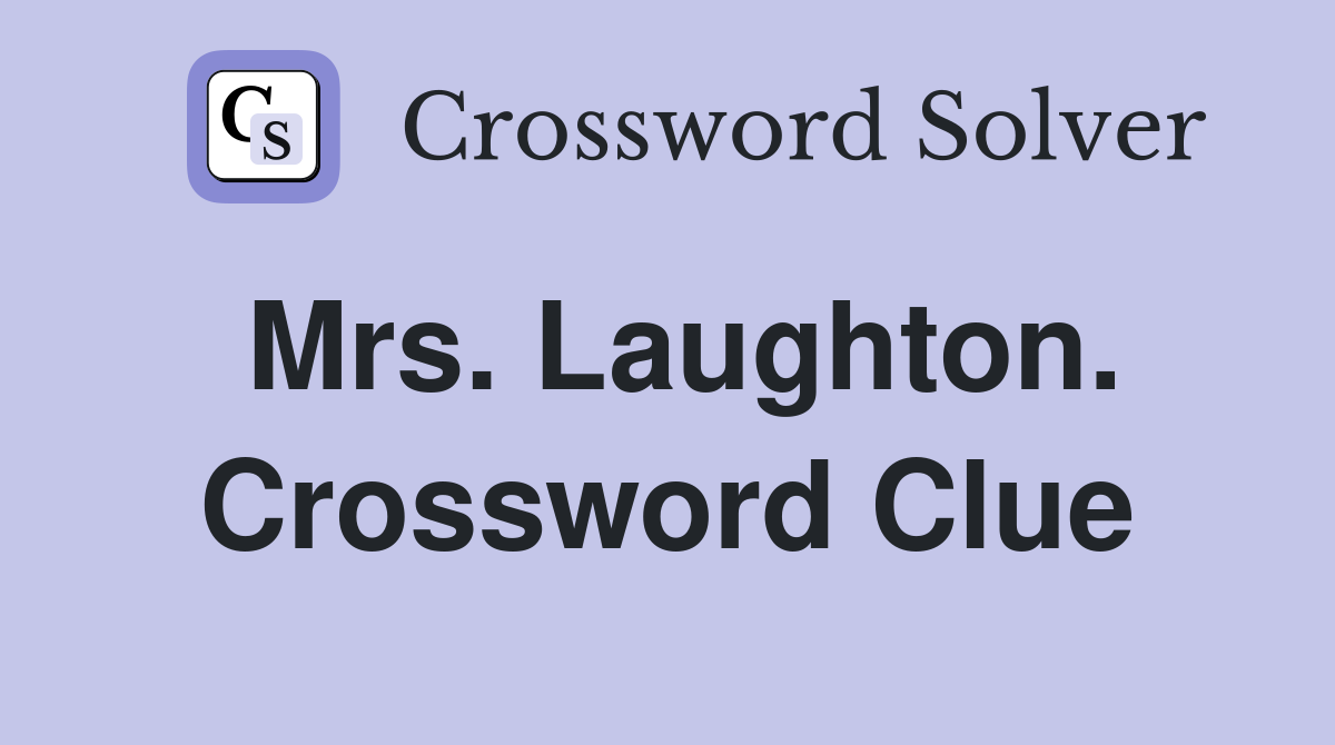 Mrs. Laughton. Crossword Clue