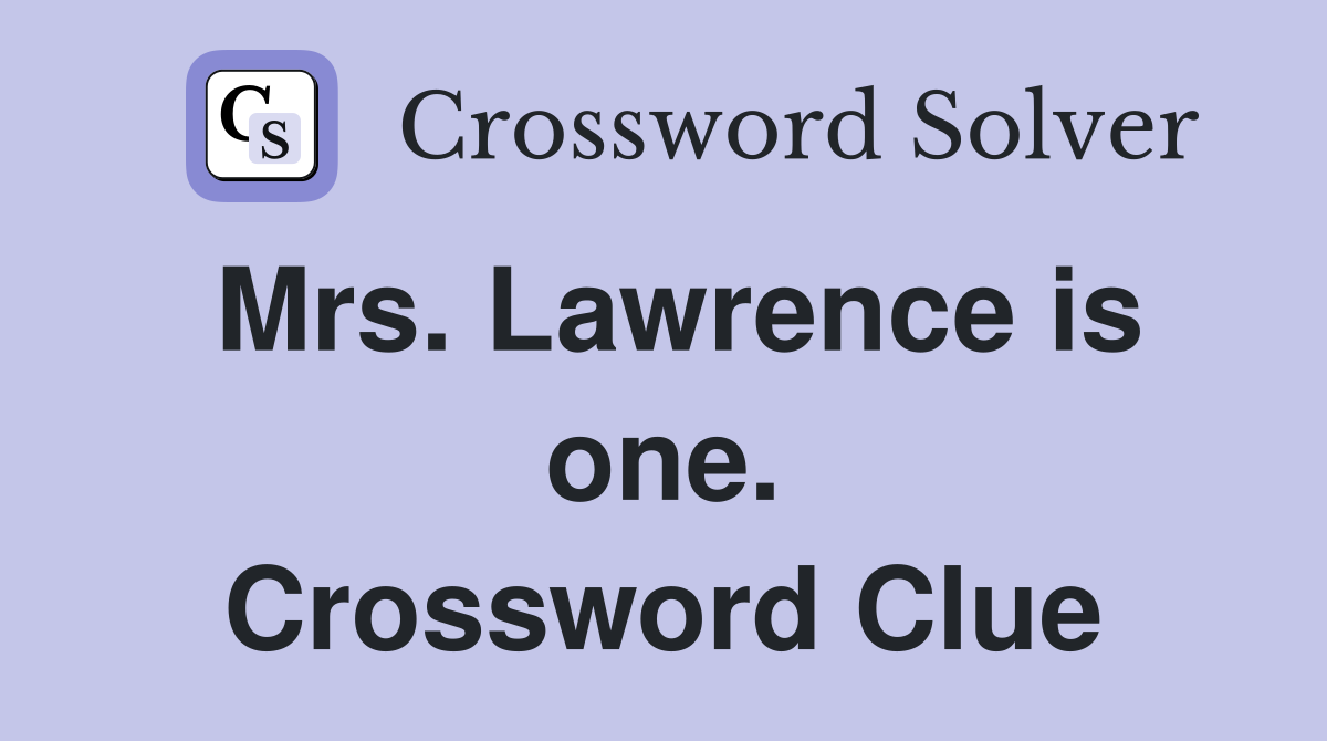 Mrs. Lawrence is one. Crossword Clue