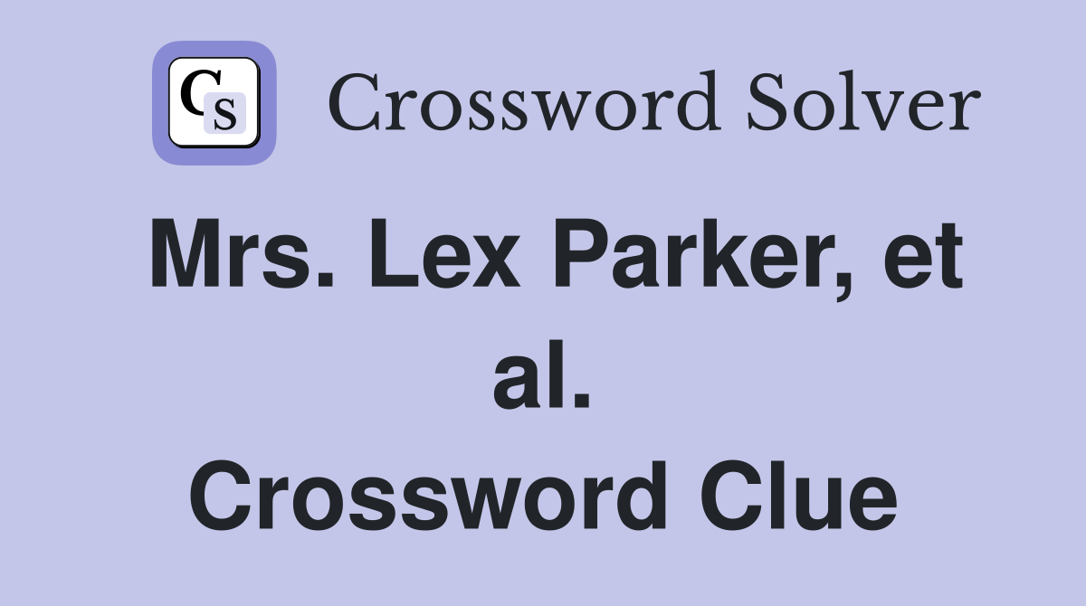 Mrs. Lex Parker, et al. Crossword Clue