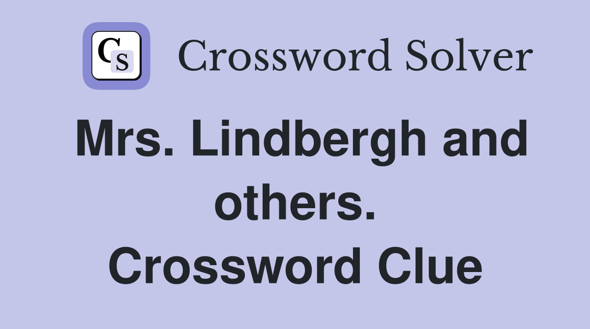 Mrs. Lindbergh and others. Crossword Clue
