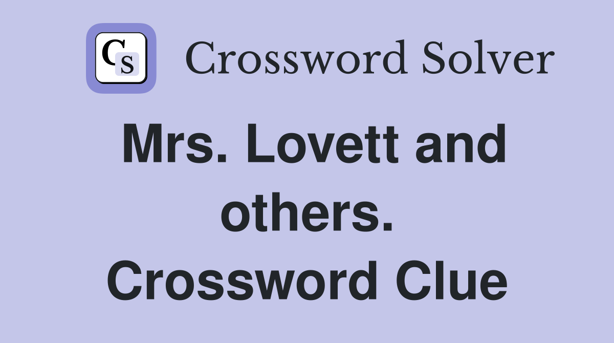 Mrs. Lovett and others. Crossword Clue