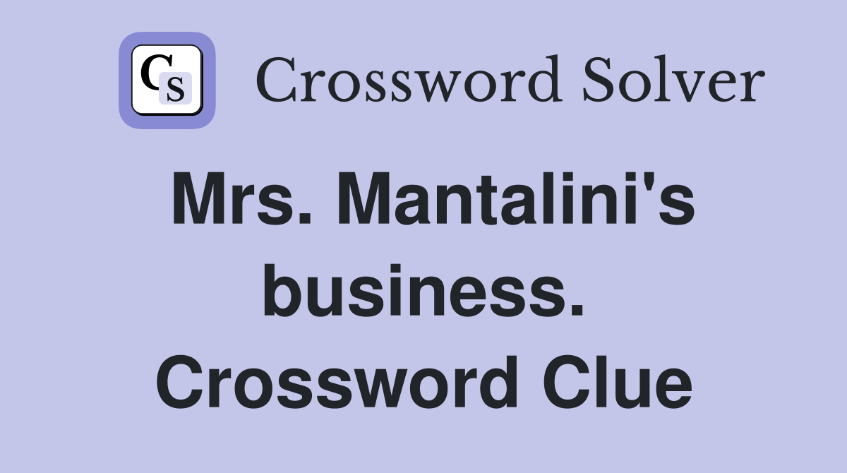 Mrs. Mantalini's business. Crossword Clue