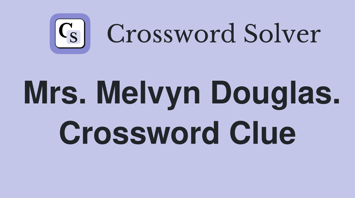 Mrs. Melvyn Douglas. Crossword Clue