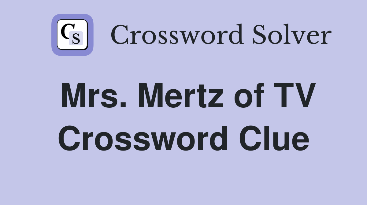 Mrs. Mertz of TV Crossword Clue