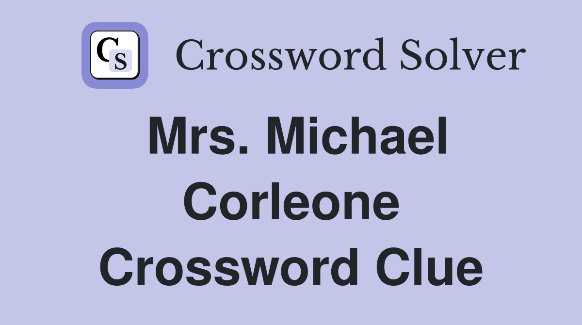 Mrs. Michael Corleone Crossword Clue