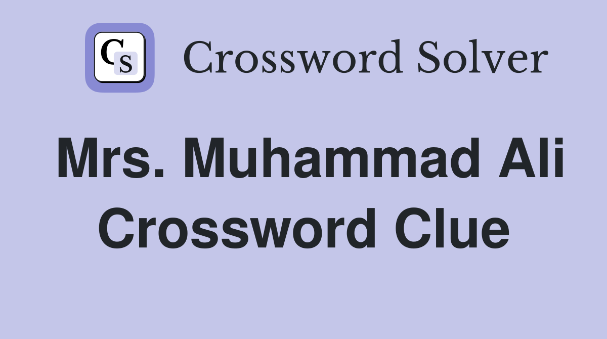 Mrs. Muhammad Ali Crossword Clue