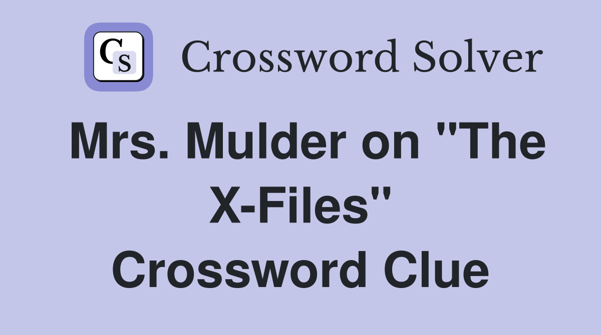 Mrs. Mulder on "The X-Files" Crossword Clue