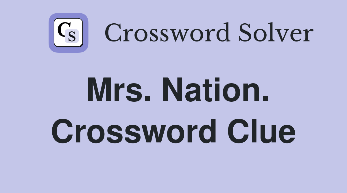 Mrs. Nation. Crossword Clue