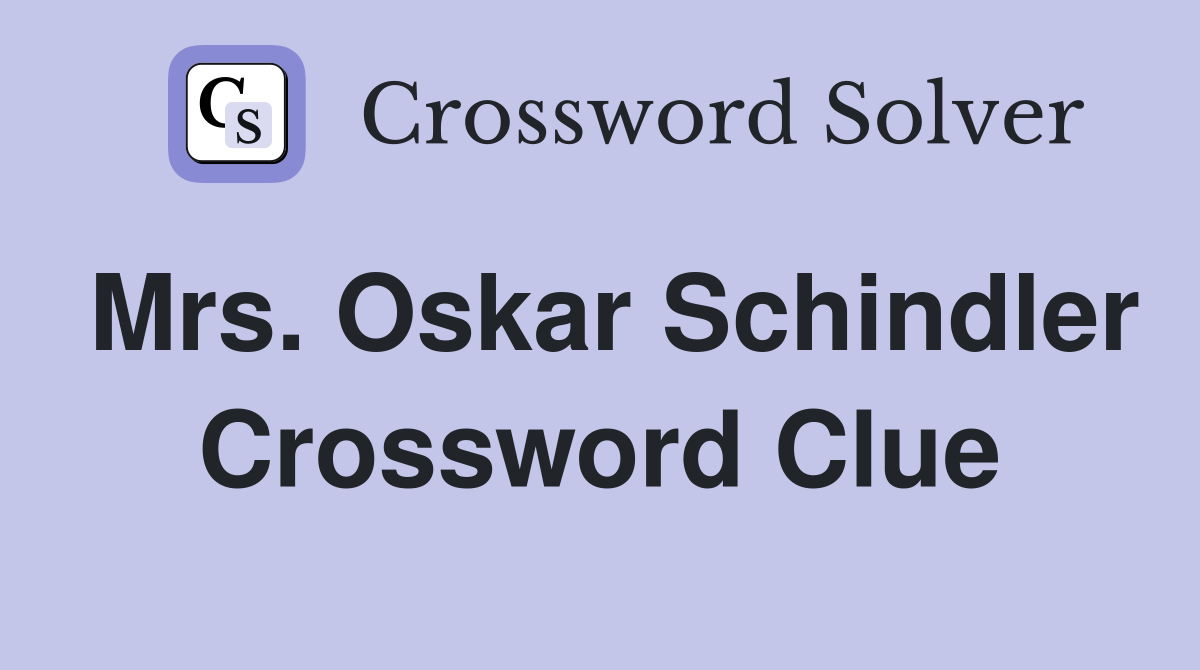 Mrs. Oskar Schindler Crossword Clue