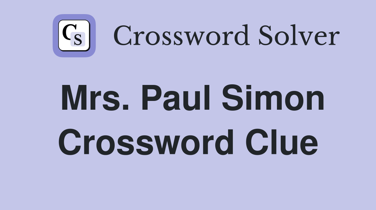 Mrs. Paul Simon Crossword Clue
